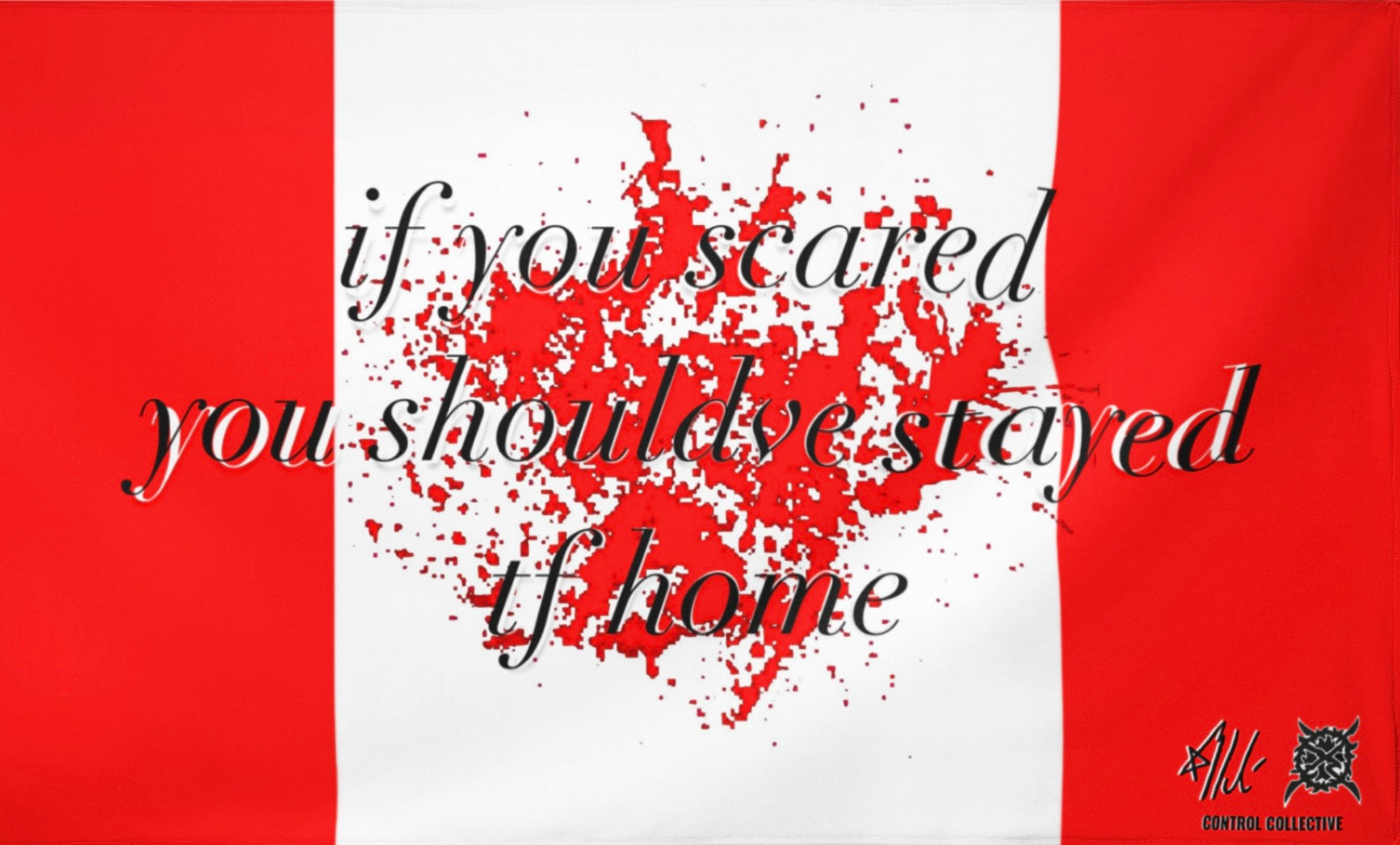 CC “IF YOU SCARED” CANADA FLAG